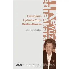 Felsefenin Aydınlık Yüzü Bedia Akarsu - Mustafa Günay - Çizgi Kitabevi Yayınları