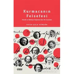 Kurmacanın Felsefesi - Feyza Şule Güngör - Çizgi Kitabevi Yayınları