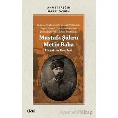 Mustafa Şükrü Metin Baba (Hayatı ve Eserleri) - Hakkı Taşğın - Çizgi Kitabevi Yayınları