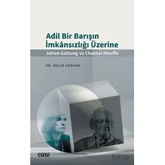 Adil Bir Barışın İmkansızlığı Üzerine (Johan Galtung vs Chantal Mouffe)