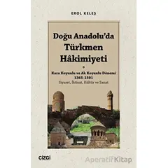 Doğu Anadoluda Türkmen Hâkimiyeti - Kara Koyunlu ve Ak Koyunlu Dönemi 1365-1501 (Siyaset, İktisat, K