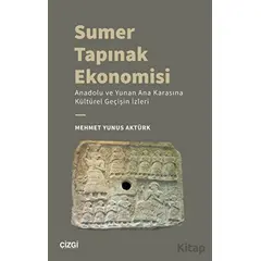 Sumer Tapınak Ekonomisi - Anadolu ve Yunan Ana Karasına Kültürel Geçişin İzleri