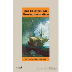 Rus Edebiyatında Neosentimentalizm - Leyla Hacızade Pamuk - Çizgi Kitabevi Yayınları