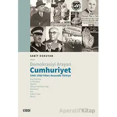 Demokrasiyi Arayan Cumhuriyet 1945-1950 Yılları Arasında Türkiye