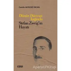 Dünün Dünyası Işığında Stefan Zweig’ın Hayatı - Cemile Akyıldız Ercan - Çizgi Kitabevi Yayınları