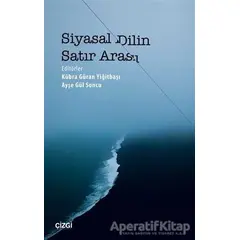 Siyasal Dilin Satır Arası - Ayşe Gül Soncu - Çizgi Kitabevi Yayınları