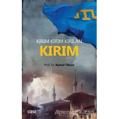 Kırım - Kırım Kırım Kırılan - Kemal Özcan - Çizgi Kitabevi Yayınları