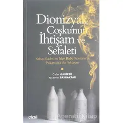Dionizyak Coşkunun İhtişam ve Sefaleti - Yasemin Bayraktar - Çizgi Kitabevi Yayınları