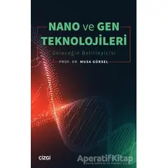 Nano ve Gen Teknolojileri - Musa Gürsel - Çizgi Kitabevi Yayınları
