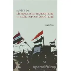 Suriye’de Liberalleşme Hareketleri ve Sivil Toplum Örgütleri - Özgür Sarı - Çizgi Kitabevi Yayınları