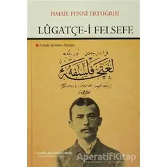 Lugatçe-i Felsefe - İsmail Fenni Ertuğrul - Çizgi Kitabevi Yayınları