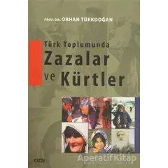 Türk Toplumunda Zazalar ve Kürtler - Orhan Türkdoğan - Çizgi Kitabevi Yayınları
