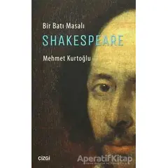 Bir Batı Masalı Shakespeare - Mehmet Kurtoğlu - Çizgi Kitabevi Yayınları