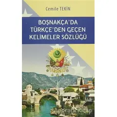 Boşnakçada Türkçeden Geçen Kelimeler Sözlüğü - Cemile Haliloviç Tekin - Çizgi Kitabevi Yayınları