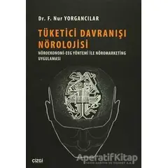 Tüketici Davranışı Nörolojisi - F. Nur Yorgancılar - Çizgi Kitabevi Yayınları