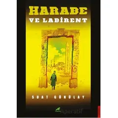 Harabe ve Labirent - Suat Gönülay - Kara Karga Yayınları
