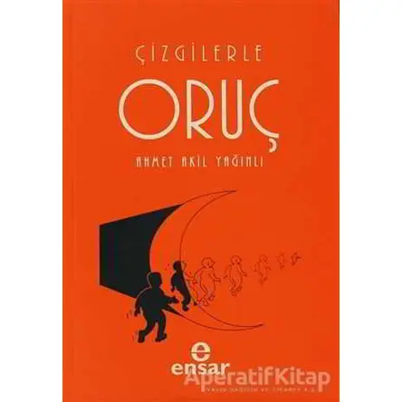 Çizgilerle Oruç - Ahmet Akil Yağınlı - Ensar Neşriyat