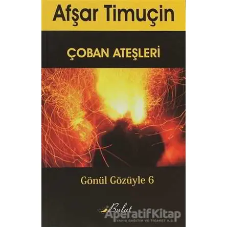 Çoban Ateşleri - Afşar Timuçin - Bulut Yayınları