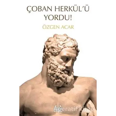 Çoban Herkülü Yordu! - Özgen Acar - Arkadaş Yayınları