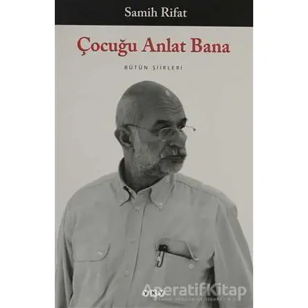 Çocuğu Anlat Bana - Samih Rifat - Yapı Kredi Yayınları