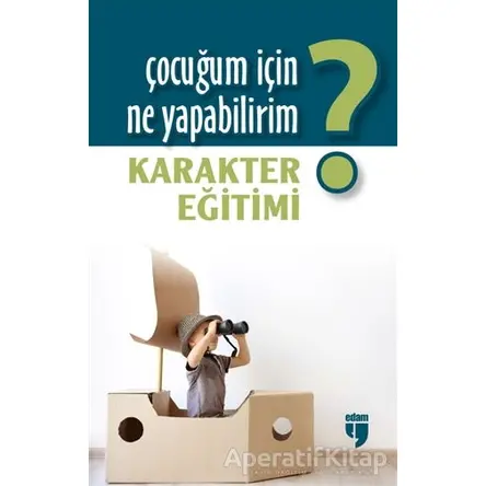 Çocuğum İçin Ne Yapabilirim? Karakter Eğitimi - Mustafa Otrar - EDAM