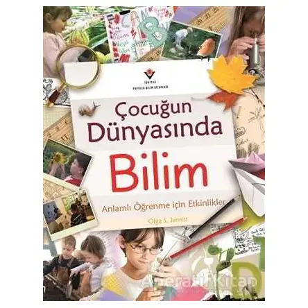 Çocuğun Dünyasında Bilim - Olga S. Jarrett - TÜBİTAK Yayınları