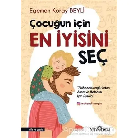 Çocuğun İçin En İyisini Seç - Egemen Koray Beyli - Yediveren Yayınları