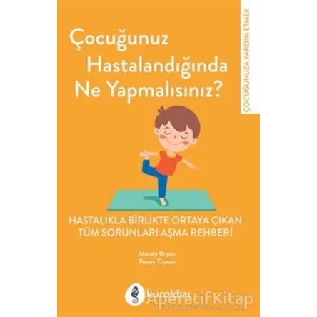 Çocuğunuz Hastalandığında Ne Yapmalısınız? - Mandy Bryon - Kuraldışı Yayınevi