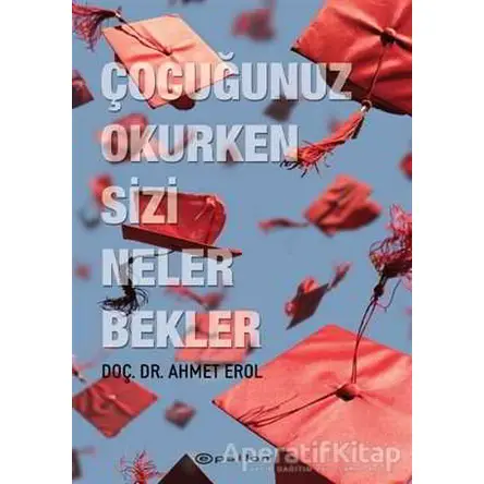 Çocuğunuz Okurken Sizi Neler Bekler - Ahmet Erol - Epsilon Yayınevi