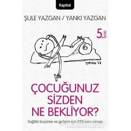 Çocuğunuz Sizden Ne Bekliyor? - Şule Yazgan - Kapital Kitapları