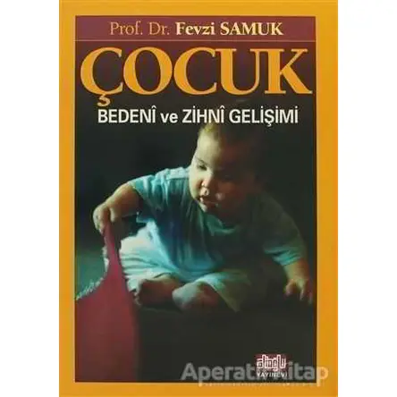 Çocuk Bedeni ve Zihni Gelişimi - Fevzi Samuk - Alioğlu Yayınları