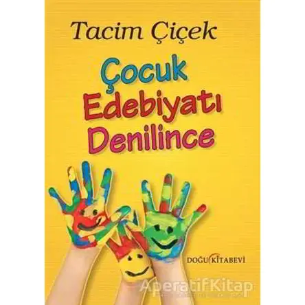 Çocuk Edebiyatı Denilince - Tacim Çiçek - Doğu Kitabevi