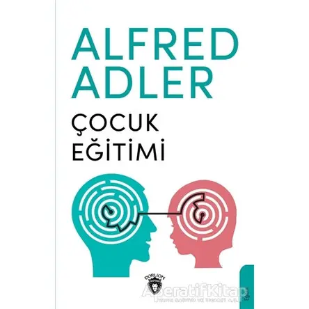 Çocuk Eğitimi - Alfred Adler - Dorlion Yayınları