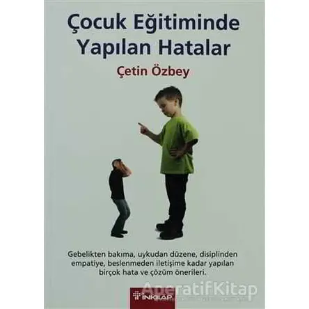 Çocuk Eğitiminde Yapılan Hatalar - Çetin Özbey - İnkılap Kitabevi