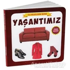 Yaşantımız - İlk Bilgilerim Dizisi - Kolektif - Çocuk Gezegeni