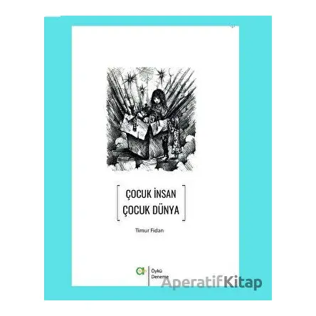 Çocuk İnsan Çocuk Dünya - Timur Fidan - Aram Yayınları