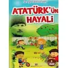 Atatürkün Hayali - Sevgi Tanrısever - Bizim Kitaplar Yayınevi