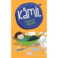 Kamil 3 - Üşengeçlik Gibisi Yok! - Şebnem Güler Karacan - Nesil Çocuk Yayınları
