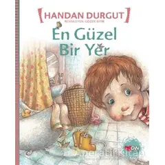 En Güzel Bir Yer - Handan Durgut - Can Çocuk Yayınları