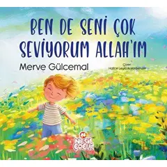 Ben de Seni Çok Seviyorum Allahım - Merve Gülcemal - Nesil Çocuk Yayınları