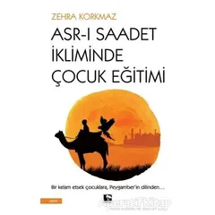 Asr-ı Saadet İkliminde Çocuk Eğitimi - Zehra Korkmaz - Çınaraltı Yayınları