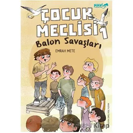 Çocuk Meclisi 1 - Balon Savaşları - Emrah Mete - Mavi Uçurtma Yayınları