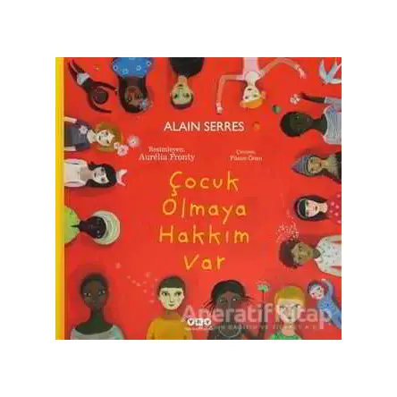 Çocuk Olmaya Hakkım Var - Alain Serres - Yapı Kredi Yayınları