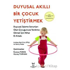 Duyusal Akıllı Bir Çocuk Yetiştirmek - Lindsey Biel - Akademisyen Kitabevi