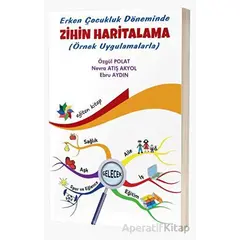 Erken Çocukluk Döneminde Zihin Haritalama Örnek Uygulamalarla) - Nevra Atış Akyol - Eğiten Kitap