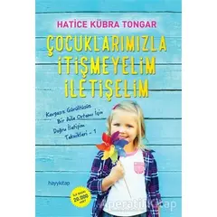 Çocuklarımızla İtişmeyelim İletişelim - Hatice Kübra Tongar - Hayykitap