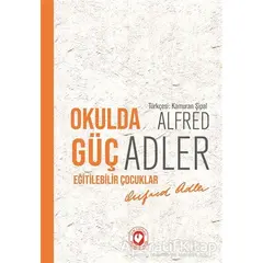 Okulda Güç Eğitilebilir Çocuklar - Alfred Adler - Cem Yayınevi