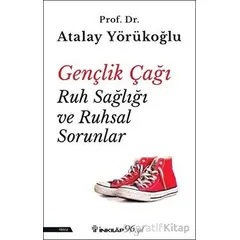 Gençlik Çağı Ruh Sağlığı ve Ruhsal Sorunlar - Atalay Yörükoğlu - İnkılap Kitabevi