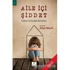 Aile İçi Şiddet - Kadının ve Çocuğun Korunması - Aliye Mavili - ELMA Yayınevi