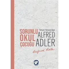 Sorunlu Okul Çocuğu - Alfred Adler - Cem Yayınevi